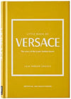 The Little Book of Versace: The Story of the Iconic Fashion House