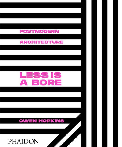 Book Less Is a Bore, Post Modern Architecture by Owen Hopkins